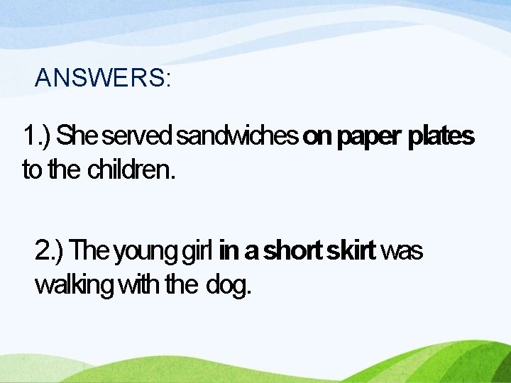 ANSWERS: 1. ) She served sandwiches on paper plates to the children. 2. )