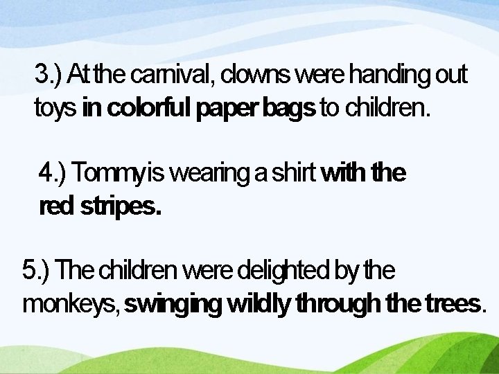 3. ) At the carnival, clowns were handing out toys in colorful paper bags