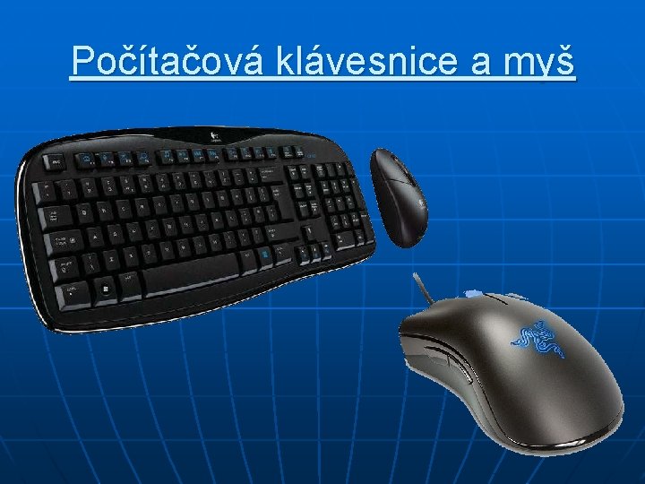 Počítačová klávesnice a myš 
