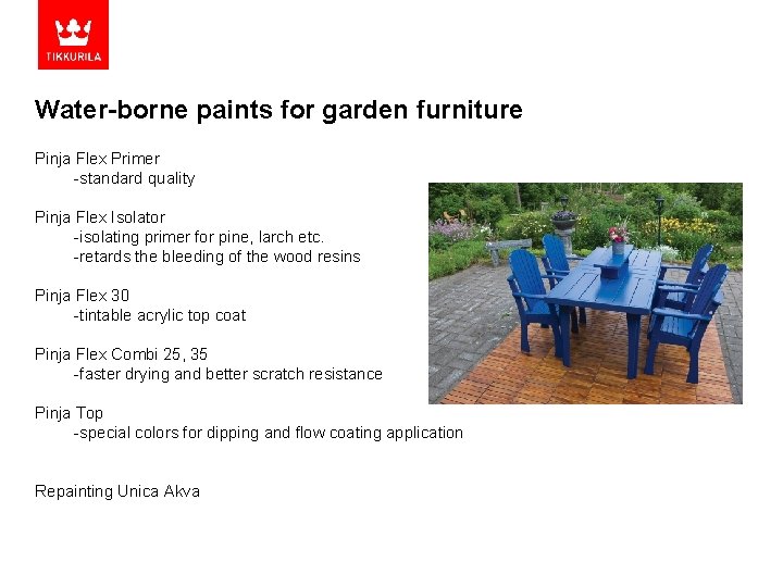 Water-borne paints for garden furniture Pinja Flex Primer -standard quality Pinja Flex Isolator -isolating