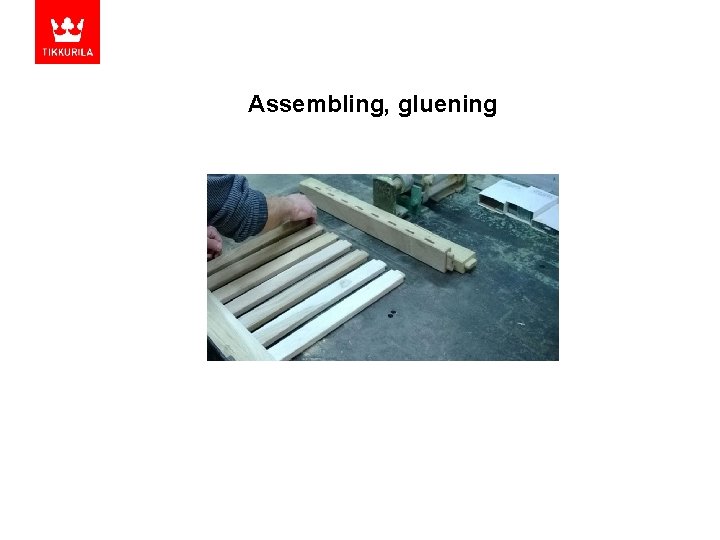 Assembling, gluening 