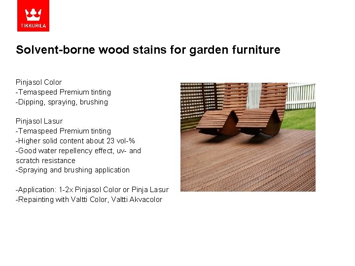 Solvent-borne wood stains for garden furniture Pinjasol Color -Temaspeed Premium tinting -Dipping, spraying, brushing