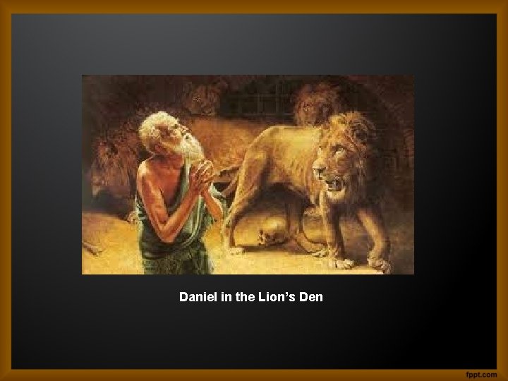 Daniel in the Lion’s Den 