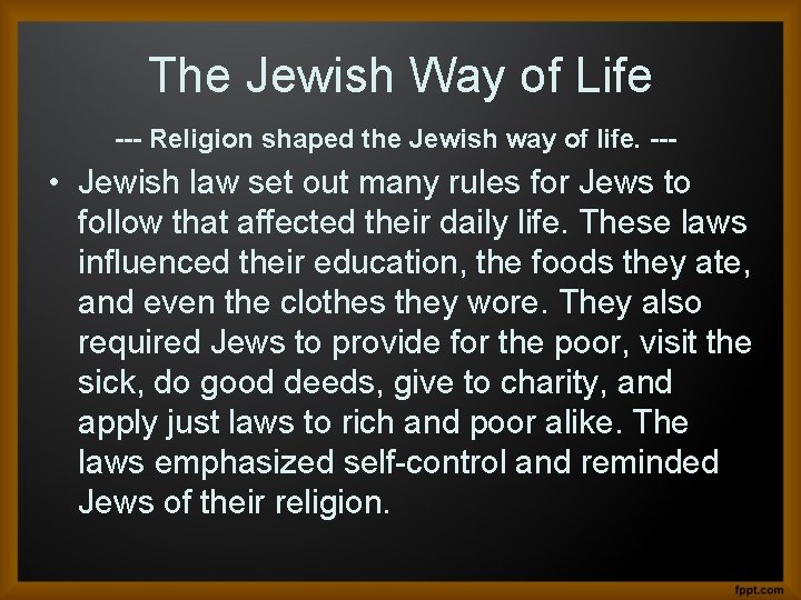 The Jewish Way of Life --- Religion shaped the Jewish way of life. ---