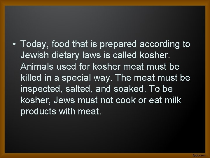  • Today, food that is prepared according to Jewish dietary laws is called