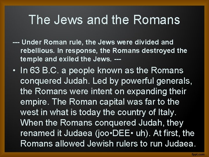 The Jews and the Romans --- Under Roman rule, the Jews were divided and