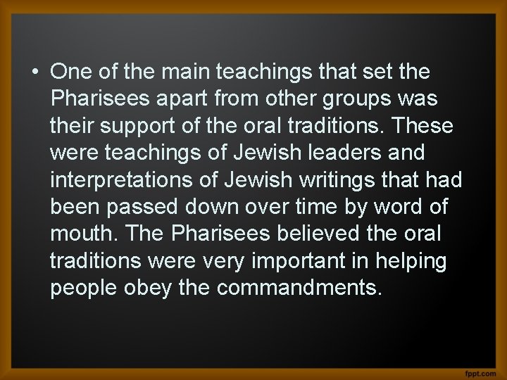 • One of the main teachings that set the Pharisees apart from other