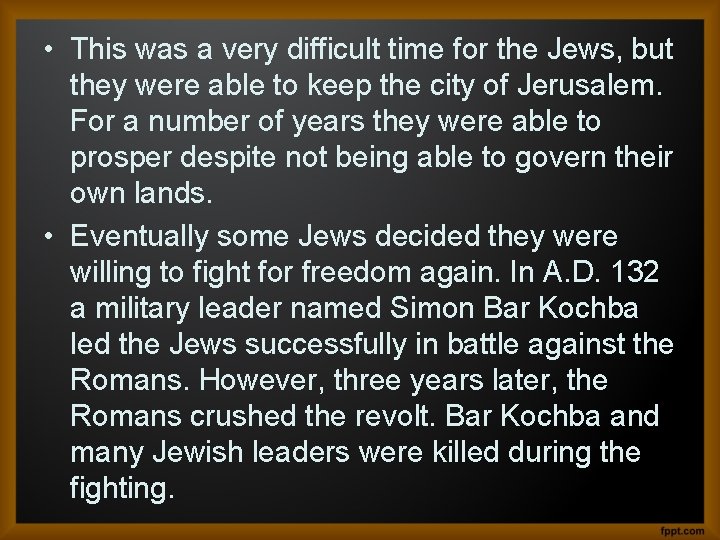  • This was a very difficult time for the Jews, but they were