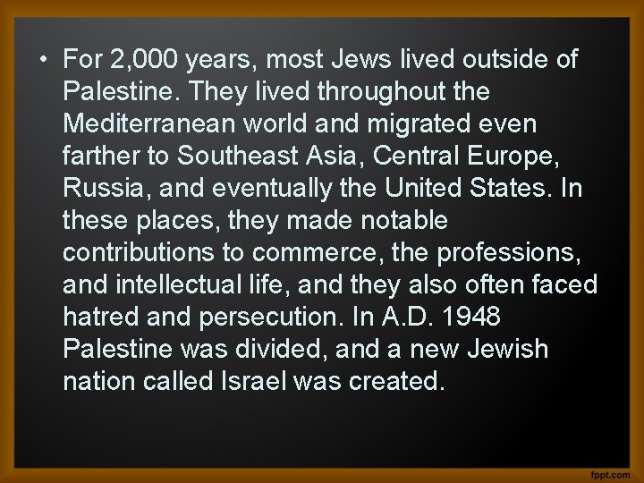  • For 2, 000 years, most Jews lived outside of Palestine. They lived