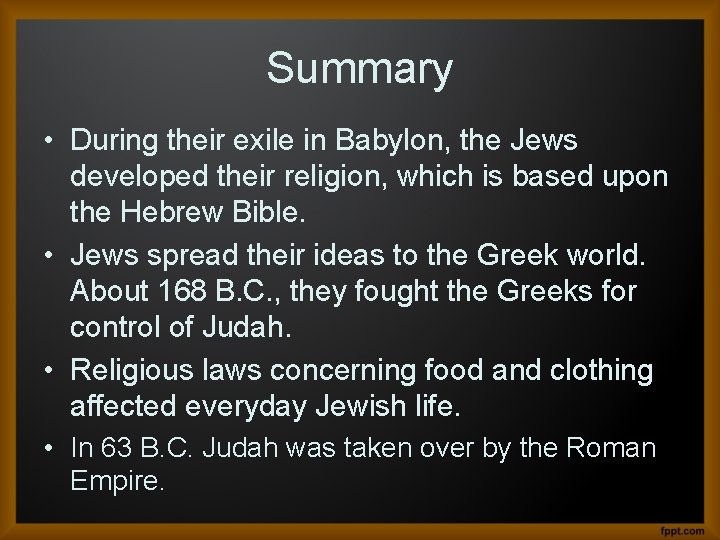 Summary • During their exile in Babylon, the Jews developed their religion, which is