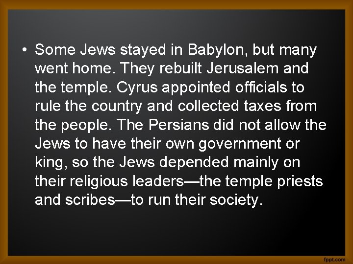  • Some Jews stayed in Babylon, but many went home. They rebuilt Jerusalem