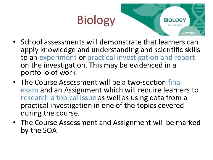 Biology • School assessments will demonstrate that learners can apply knowledge and understanding and