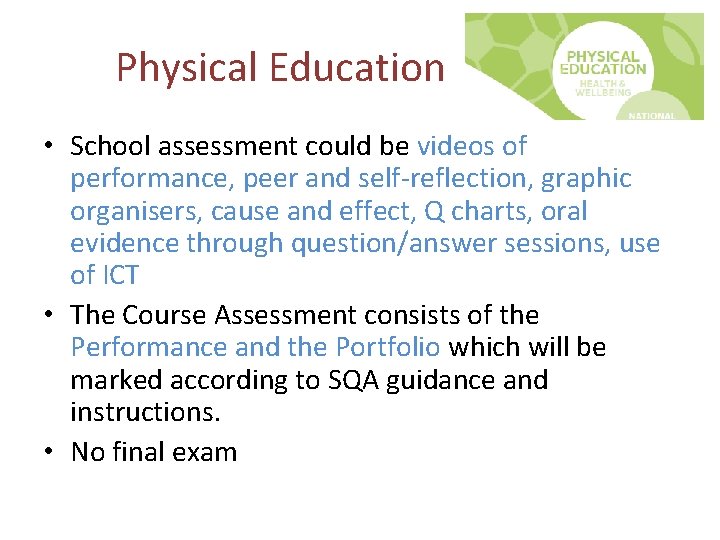 Physical Education • School assessment could be videos of performance, peer and self-reflection, graphic