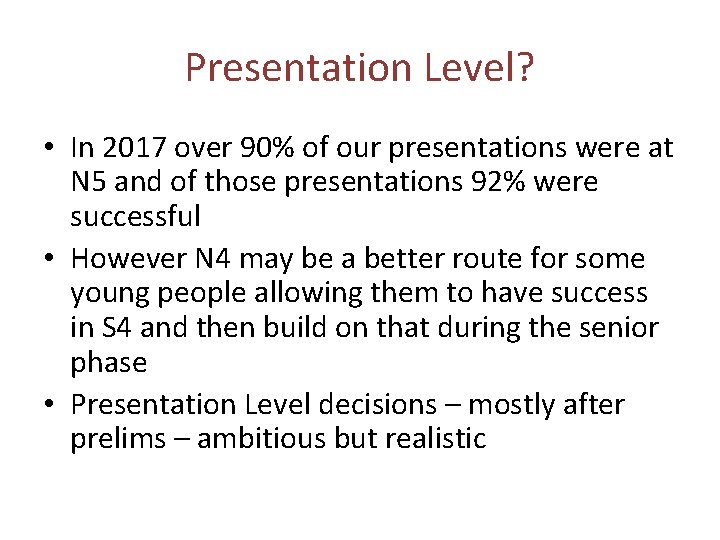 Presentation Level? • In 2017 over 90% of our presentations were at N 5