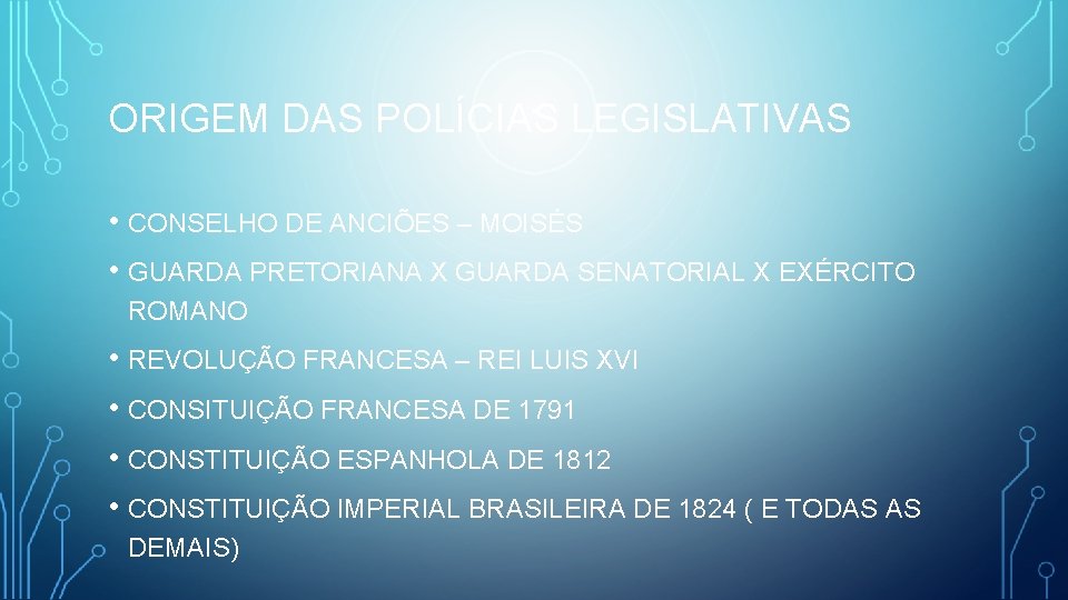 ORIGEM DAS POLÍCIAS LEGISLATIVAS • CONSELHO DE ANCIÕES – MOISÉS • GUARDA PRETORIANA X