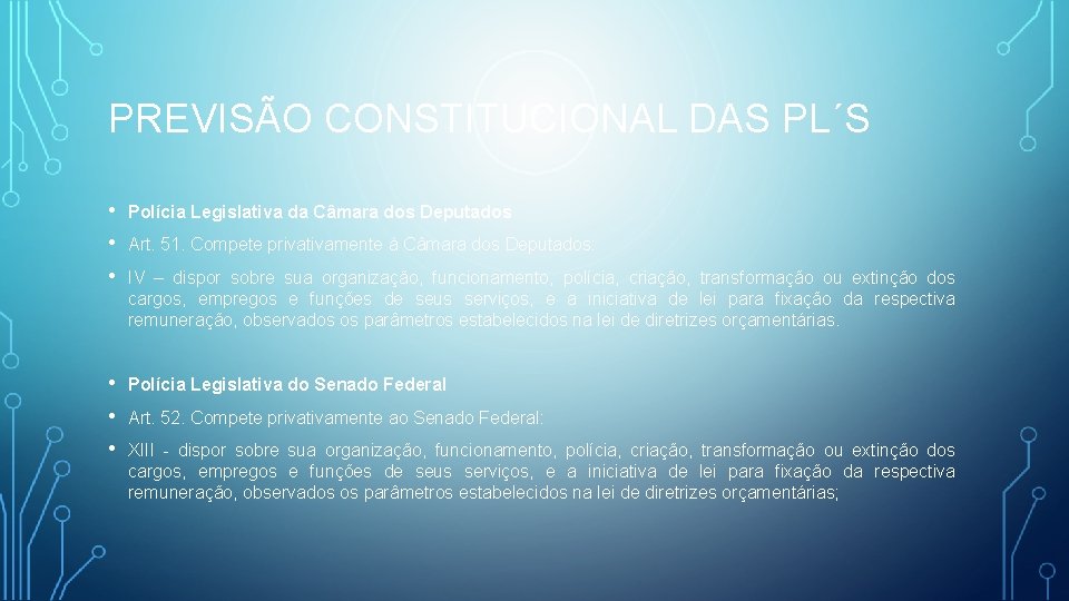 PREVISÃO CONSTITUCIONAL DAS PL´S • • • Polícia Legislativa da Câmara dos Deputados •