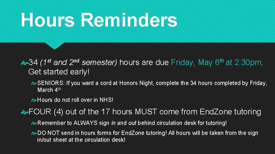 Hours Reminders 34 (1 st and 2 nd semester) hours are due Friday, May Hours Reminders 34 (1 st and 2 nd semester) hours are due Friday, May