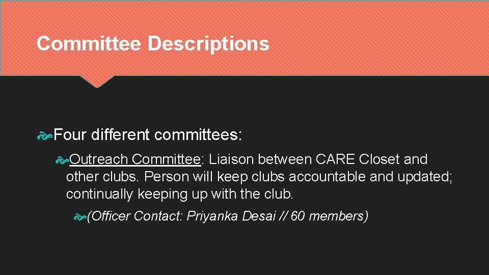 Committee Descriptions Four different committees: Outreach Committee: Liaison between CARE Closet and other clubs. Committee Descriptions Four different committees: Outreach Committee: Liaison between CARE Closet and other clubs.