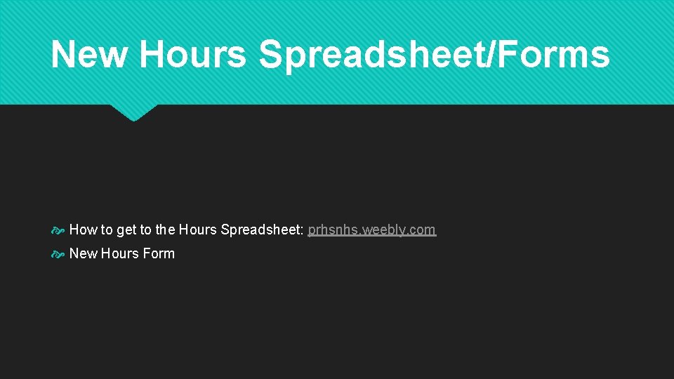 New Hours Spreadsheet/Forms How to get to the Hours Spreadsheet: prhsnhs. weebly. com New New Hours Spreadsheet/Forms How to get to the Hours Spreadsheet: prhsnhs. weebly. com New