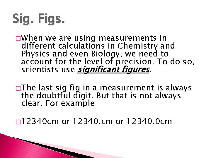 Sig. Figs. �When we are using measurements in different calculations in Chemistry and Physics