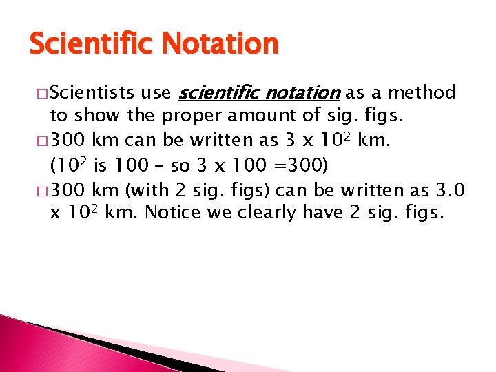 Scientific Notation use scientific notation as a method to show the proper amount of
