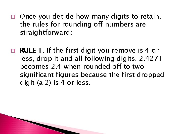 � � Once you decide how many digits to retain, the rules for rounding