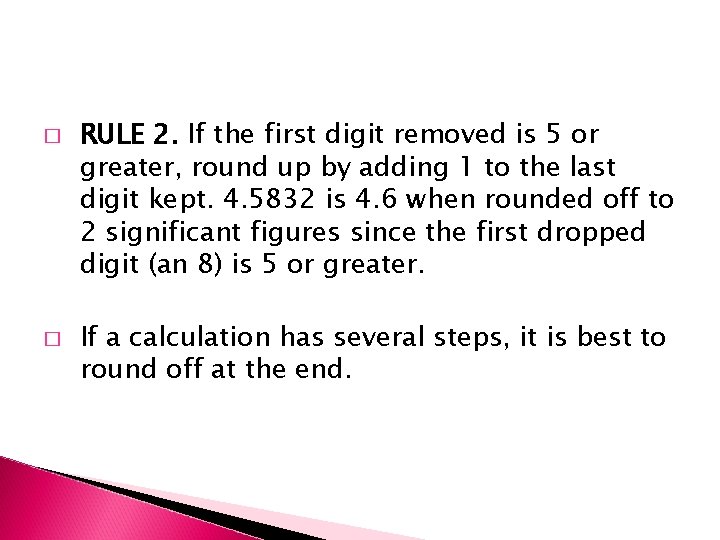 � � RULE 2. If the first digit removed is 5 or greater, round