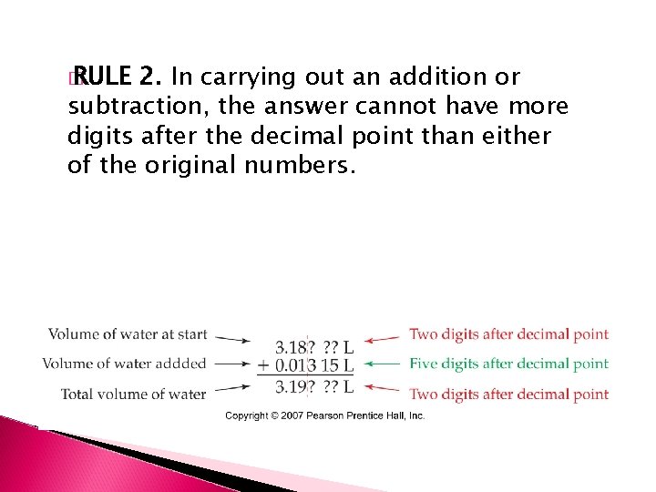 � RULE 2. In carrying out an addition or subtraction, the answer cannot have