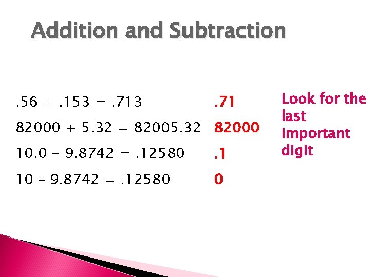 Addition and Subtraction. 56 +. 153 =. 713 . 71 82000 + 5. 32