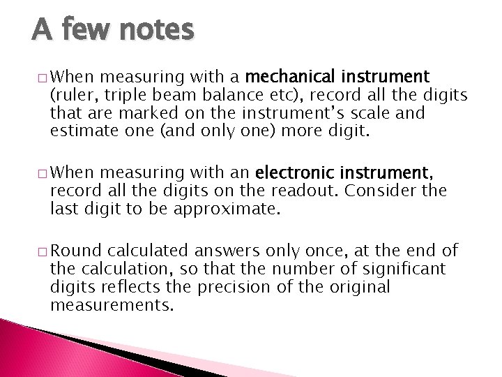 A few notes � When measuring with a mechanical instrument (ruler, triple beam balance