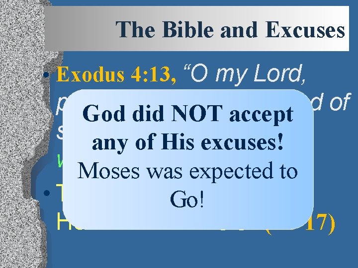 The Bible and Excuses • Exodus 4: 13, “O my Lord, please send by