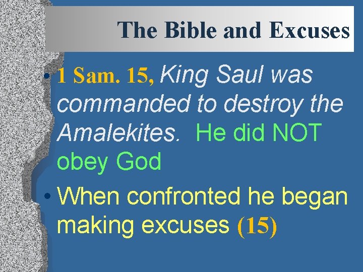 The Bible and Excuses • 1 Sam. 15, King Saul was commanded to destroy