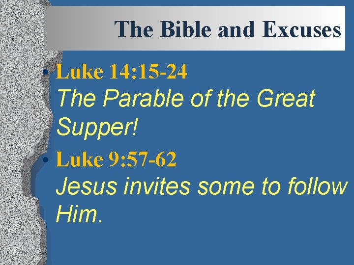 The Bible and Excuses • Luke 14: 15 -24 The Parable of the Great