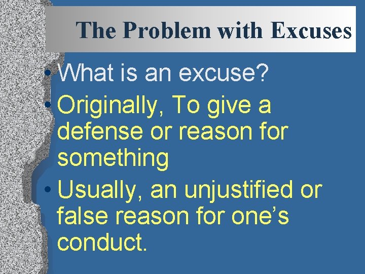 The Problem with Excuses • What is an excuse? • Originally, To give a