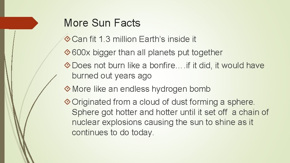 More Sun Facts Can fit 1. 3 million Earth’s inside it 600 x bigger