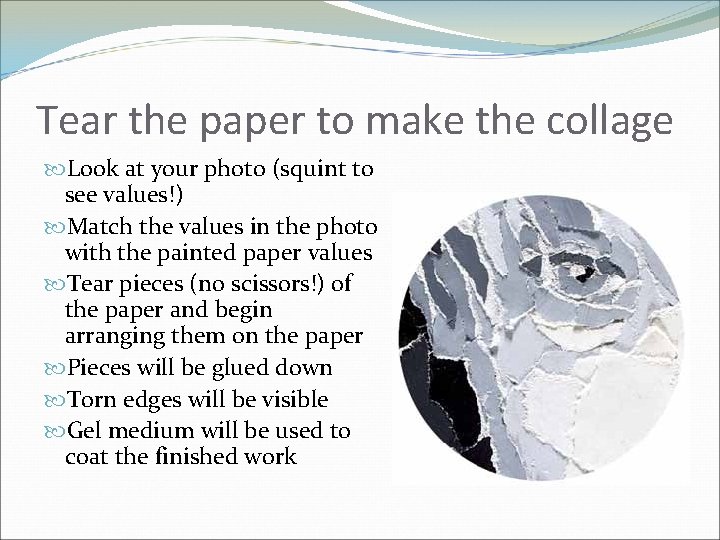 Tear the paper to make the collage Look at your photo (squint to see