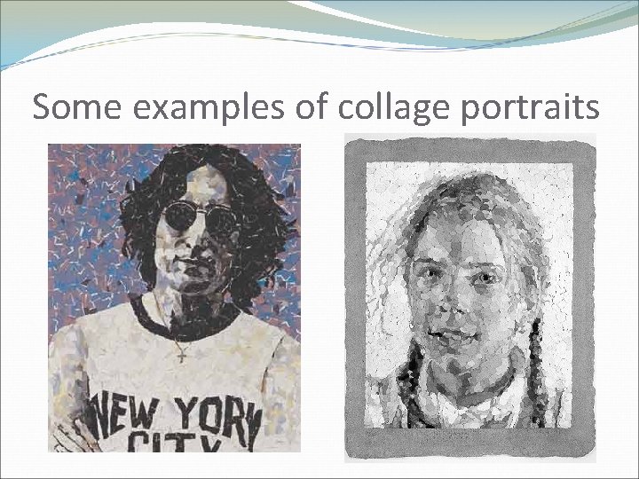 Some examples of collage portraits 