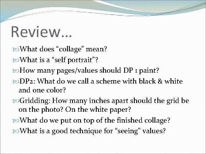 Review… What does “collage” mean? What is a “self portrait”? How many pages/values should
