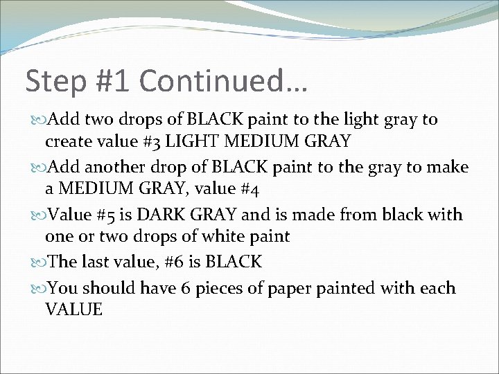 Step #1 Continued… Add two drops of BLACK paint to the light gray to