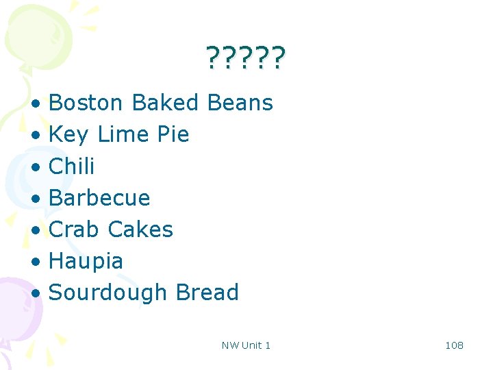 ? ? ? • Boston Baked Beans • Key Lime Pie • Chili •