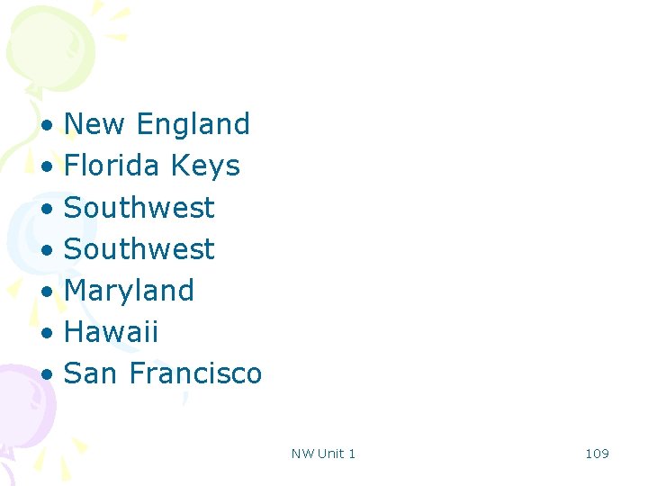  • New England • Florida Keys • Southwest • Maryland • Hawaii •
