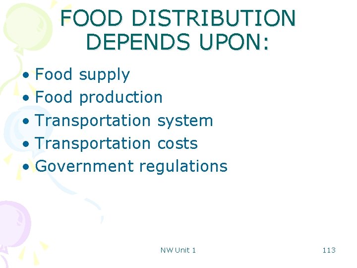 FOOD DISTRIBUTION DEPENDS UPON: • Food supply • Food production • Transportation system •