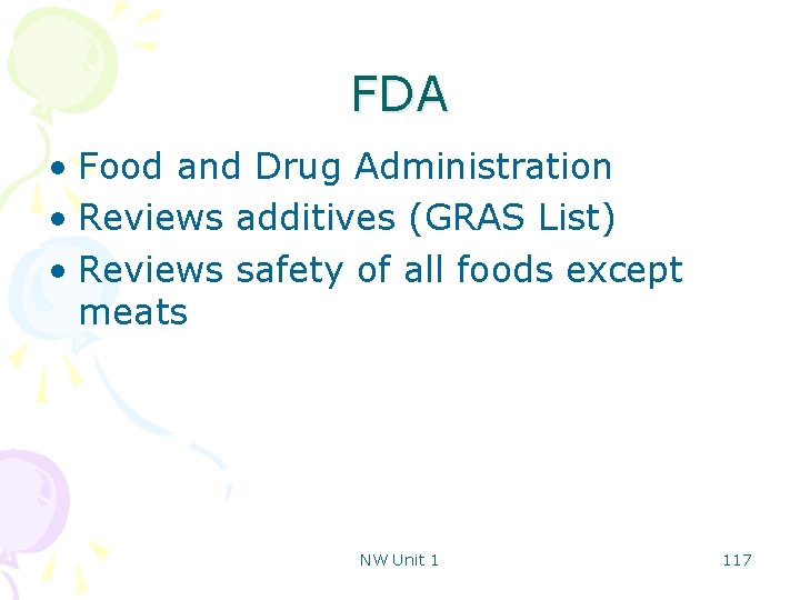 FDA • Food and Drug Administration • Reviews additives (GRAS List) • Reviews safety