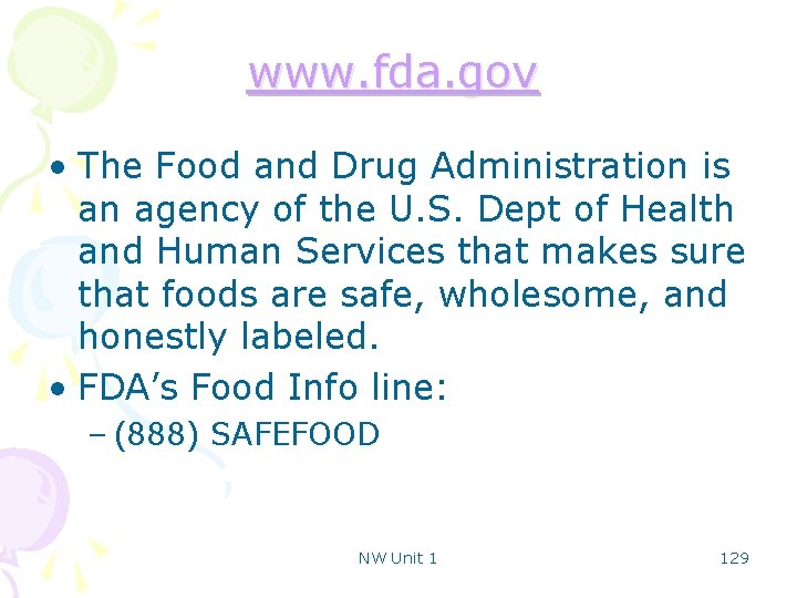 www. fda. gov • The Food and Drug Administration is an agency of the