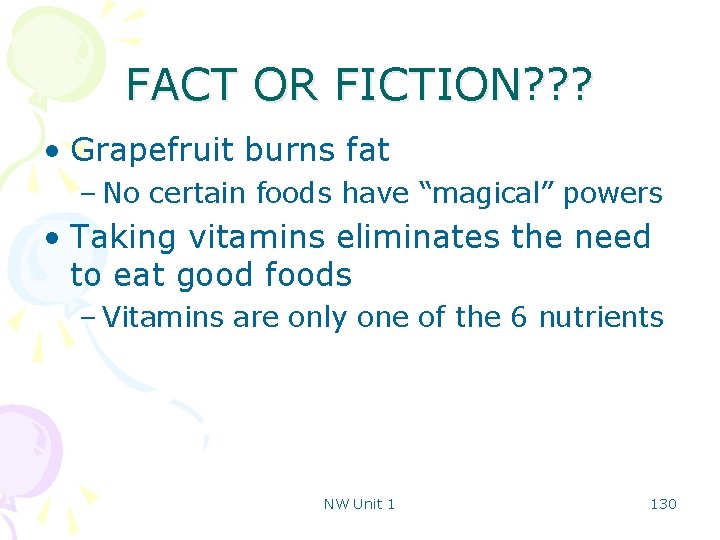 FACT OR FICTION? ? ? • Grapefruit burns fat – No certain foods have