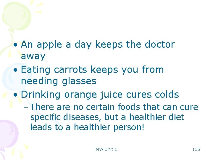  • An apple a day keeps the doctor away • Eating carrots keeps