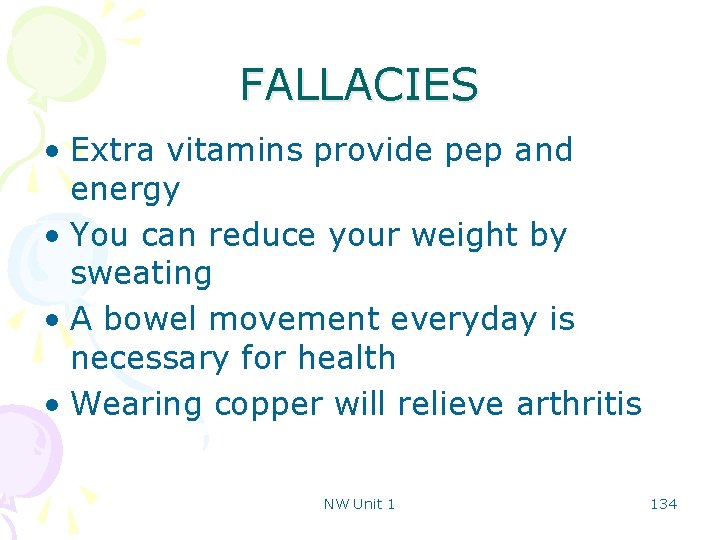 FALLACIES • Extra vitamins provide pep and energy • You can reduce your weight