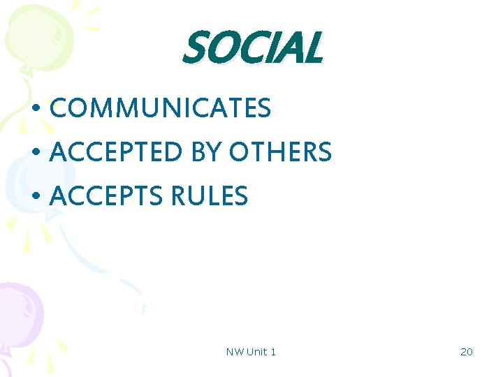 SOCIAL • COMMUNICATES • ACCEPTED BY OTHERS • ACCEPTS RULES NW Unit 1 20