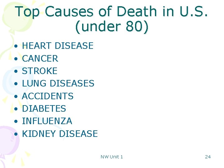 Top Causes of Death in U. S. (under 80) • • HEART DISEASE CANCER