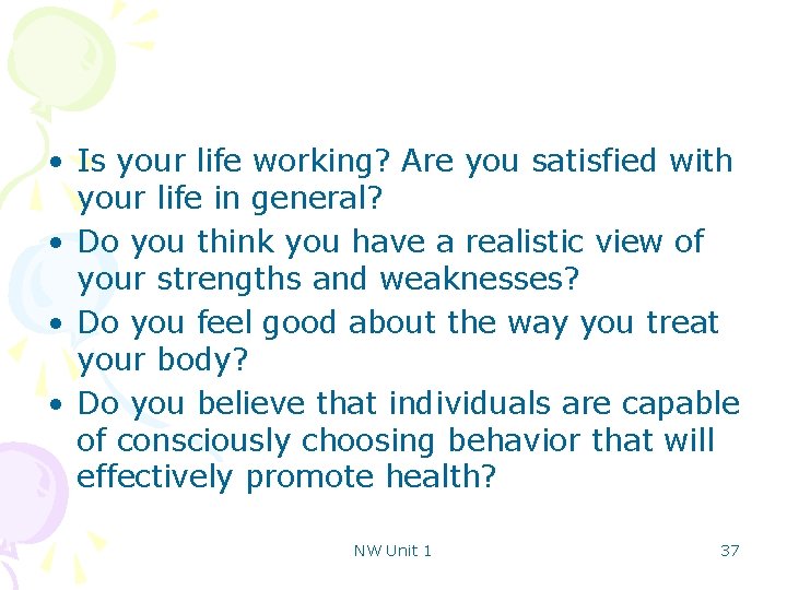  • Is your life working? Are you satisfied with your life in general?